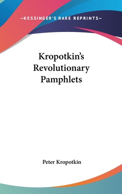 Kropotkin's Revolutionary Pamphlets 1432612883 Book Cover