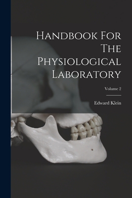 Handbook For The Physiological Laboratory; Volu... 1018821651 Book Cover