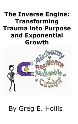 The Inverse Engine: Transforming Trauma into Pu... B0G5HJ6237 Book Cover