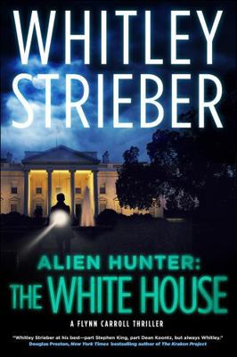 Alien Hunter: The White House: A Flynn Carroll ... 1466863293 Book Cover