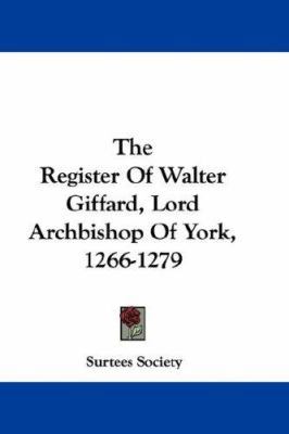 The Register Of Walter Giffard, Lord Archbishop... 0548324816 Book Cover