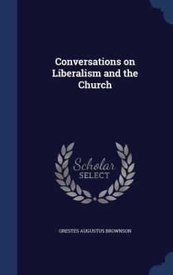 Conversations on Liberalism and the Church 134021637X Book Cover