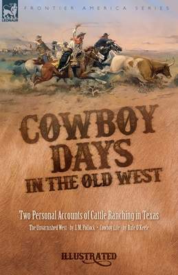 Cowboy Days in the Old West: Two Personal Accou... 1916535453 Book Cover