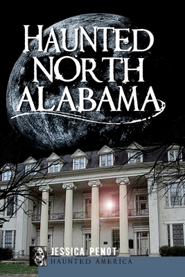 Haunted North Alabama 1596299908 Book Cover