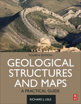 Geological Structures and Maps: A Practical Guide 0128180250 Book Cover