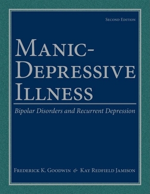 Manic-Depressive Illness: Bipolar Disorders and... 0195135792 Book Cover