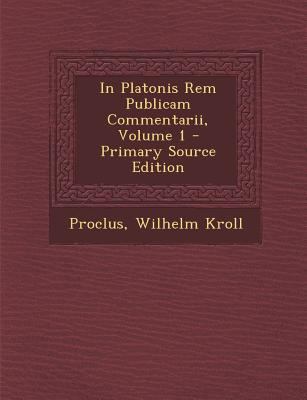 In Platonis Rem Publicam Commentarii, Volume 1 [Greek, Ancient (to 1453)] 1293816841 Book Cover