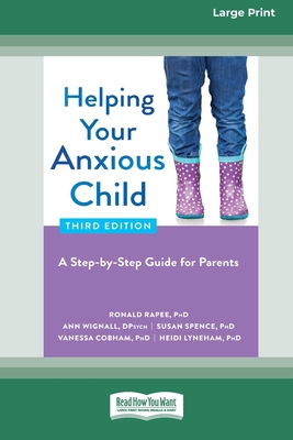 Helping Your Anxious Child: A Step-by-Step Guid... [Large Print] 1038730759 Book Cover