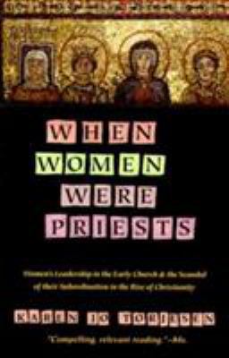 When Women Were Priests: Women's Leadership in ... 0060686618 Book Cover