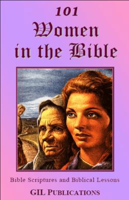 101 Women in the Bible: Bible Scriptures and Bi... 0962603562 Book Cover