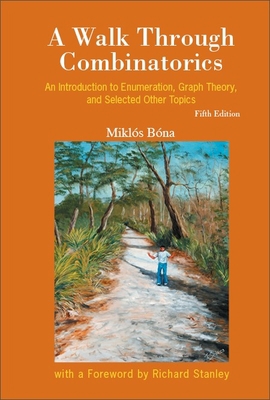 Walk Through Combinatorics, A: An Introduction ... 9811277842 Book Cover