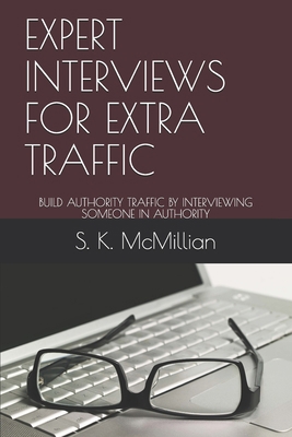 Expert Interviews for Extra Traffic: Build Auth... 1701149931 Book Cover