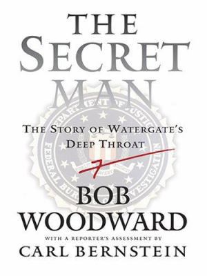 The Secret Man: The Story of Watergate's Deep T... [Large Print] 0786280522 Book Cover
