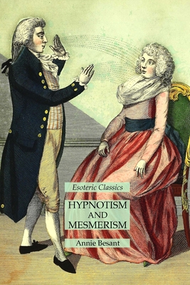 Hypnotism and Mesmerism: Esoteric Classics 163118587X Book Cover