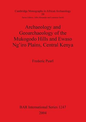 Archaeology and Geoarchaeology of the Mukogodo ... 1841716073 Book Cover