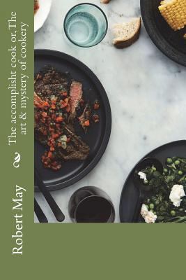 The accomplisht cook or, The art & mystery of c... 1722068221 Book Cover