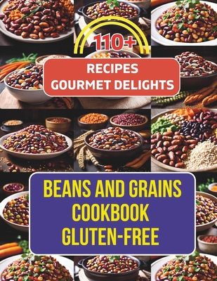 Beans And Grains Cookbook Gluten-Free: 110+ Rec...            Book Cover