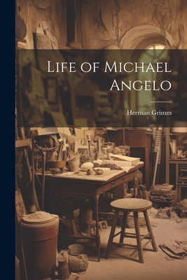 Life of Michael Angelo 1021611387 Book Cover