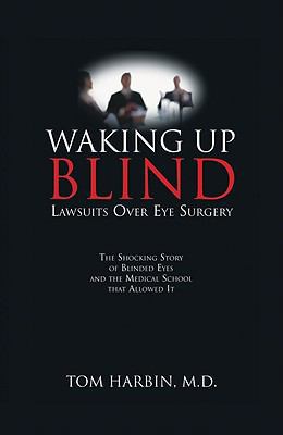 Waking Up Blind: Lawsuits Over Eye Surgery 1934938874 Book Cover