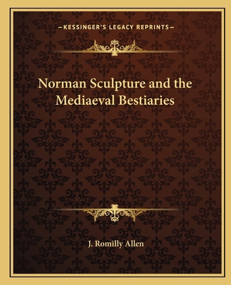 Norman Sculpture and the Mediaeval Bestiaries 1162632135 Book Cover