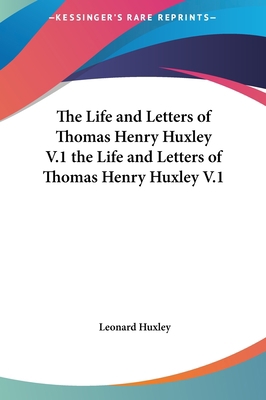 The Life and Letters of Thomas Henry Huxley V.1... 1161468374 Book Cover