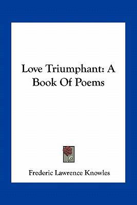 Love Triumphant: A Book of Poems 1163712523 Book Cover