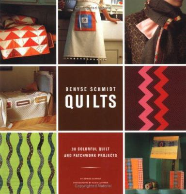 Denyse Schmidt Quilts: 30 Colorful Quilt and Pa... 0811844420 Book Cover