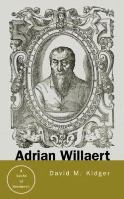 Adrian Willaert: A Guide to Research 0815339623 Book Cover