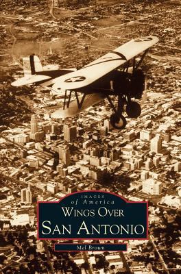 Wings Over San Antonio 1531605044 Book Cover