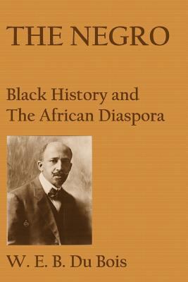 The Negro: Black History and the African Diaspora 1453814353 Book Cover