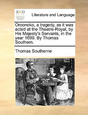 Oroonoko, a Tragedy, as It Was Acted at the The... 1140916106 Book Cover
