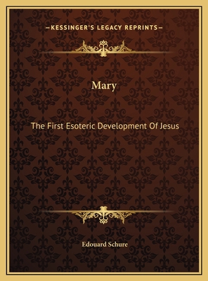 Mary: The First Esoteric Development Of Jesus 1169399452 Book Cover