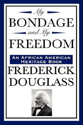 My Bondage and My Freedom (an African American ... 160459229X Book Cover