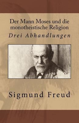 Der Mann Moses und die monotheistische Religion... [German] 1542648688 Book Cover