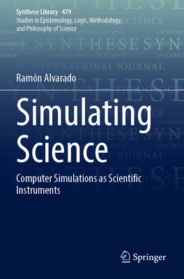 Simulating Science: Computer Simulations as Sci... 3031386493 Book Cover