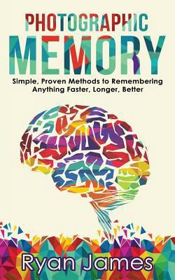 Photographic Memory: Simple, Proven Methods to ... 1974411346 Book Cover