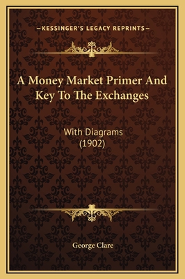 A Money Market Primer And Key To The Exchanges:... 1169297226 Book Cover