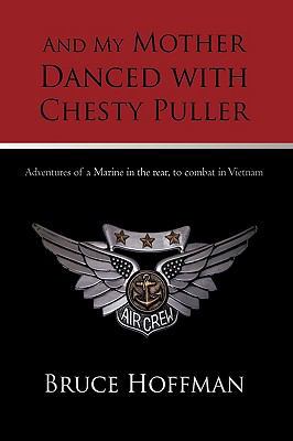 And My Mother Danced with Chesty Puller: Advent... 1450209661 Book Cover