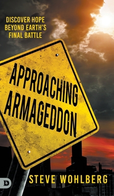Approaching Armageddon: Discover Hope Beyond Ea... 0768458692 Book Cover