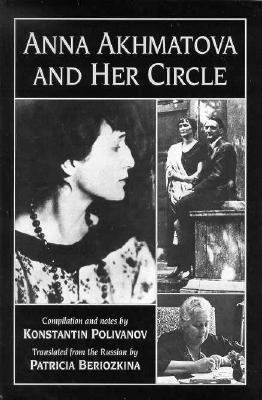Anna Akhmatova and Her Circle 1557283087 Book Cover