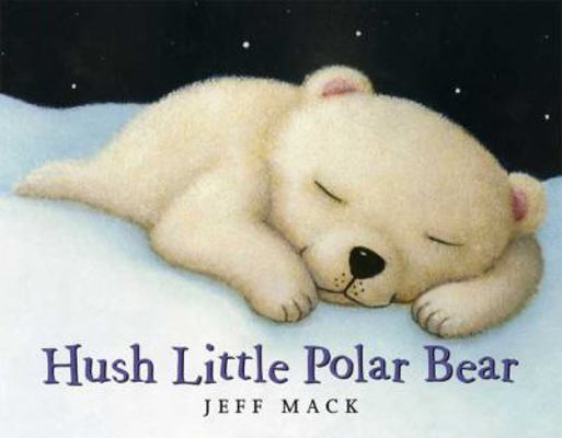 Hush Little Polar Bear : A Picture Book 159643368X Book Cover