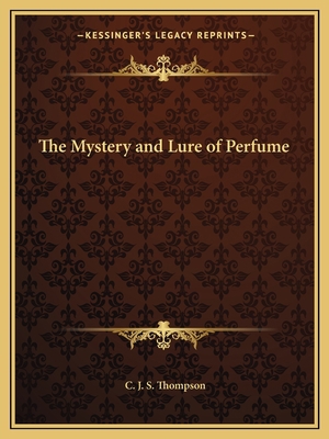The Mystery and Lure of Perfume 1162586591 Book Cover