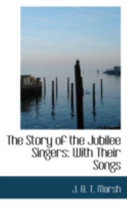 The Story of the Jubilee Singers: With Their Songs 0559516843 Book Cover
