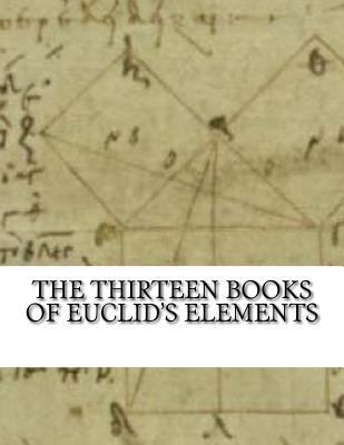 The Thirteen Books of Euclid's Elements: As Abo... 1546376674 Book Cover