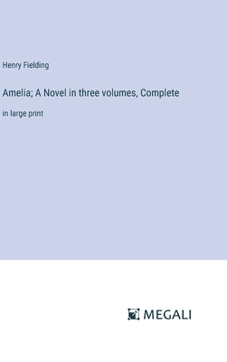 Amelia; A Novel in three volumes, Complete: in ... 3387049374 Book Cover