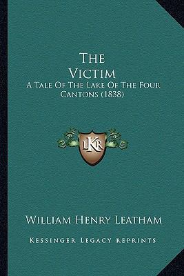 The Victim: A Tale Of The Lake Of The Four Cant... 1165138107 Book Cover