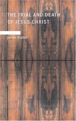 The Trial and Death of Jesus Christ: A Devotion... 1434649091 Book Cover