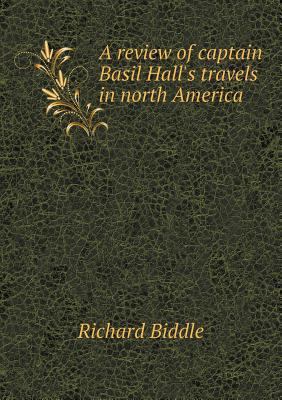 A review of captain Basil Hall's travels in nor... 5518918771 Book Cover