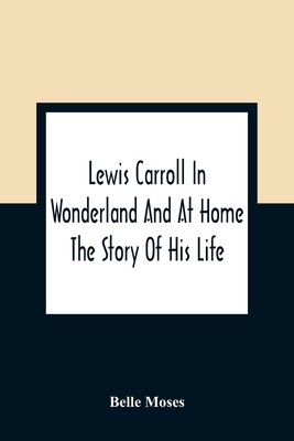 Lewis Carroll In Wonderland And At Home: The St... 9354363164 Book Cover