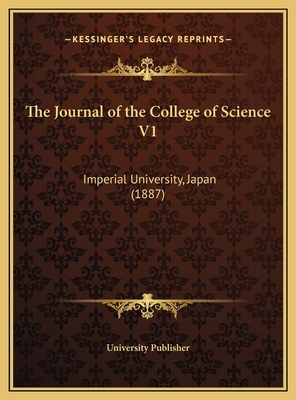 The Journal of the College of Science V1: Imper... [German] 1169666736 Book Cover